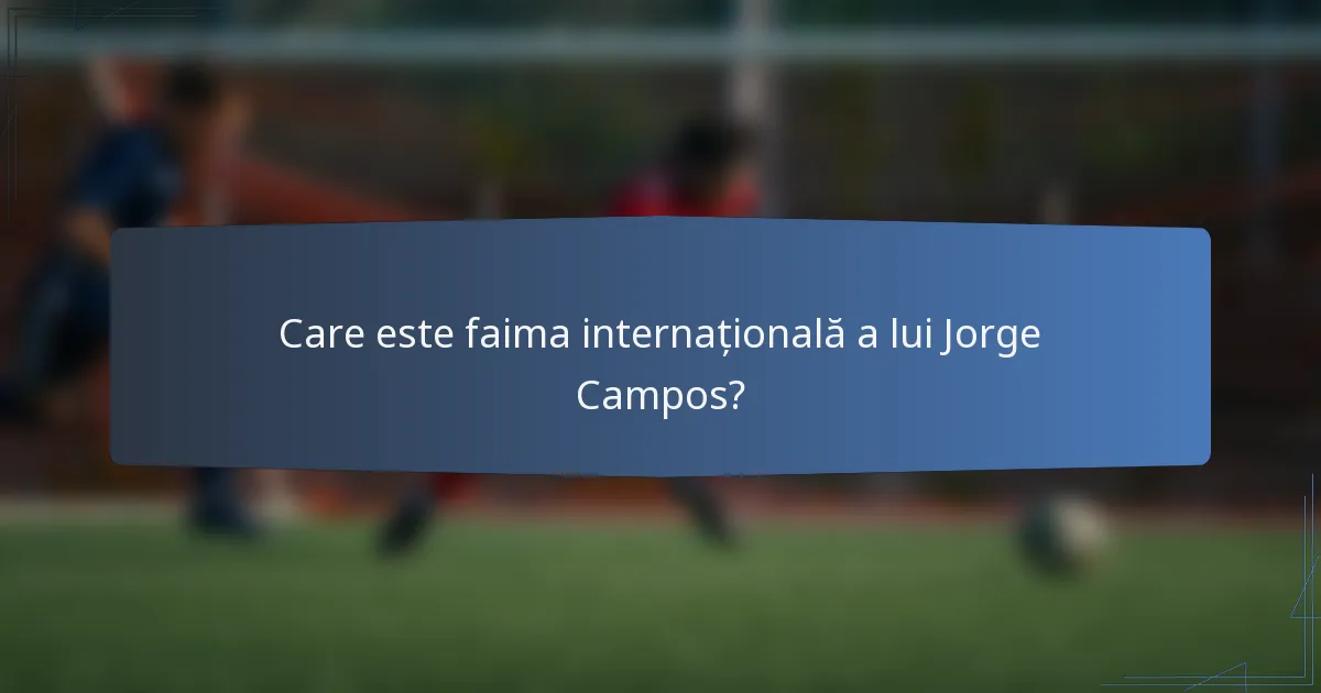 Care este faima internațională a lui Jorge Campos?