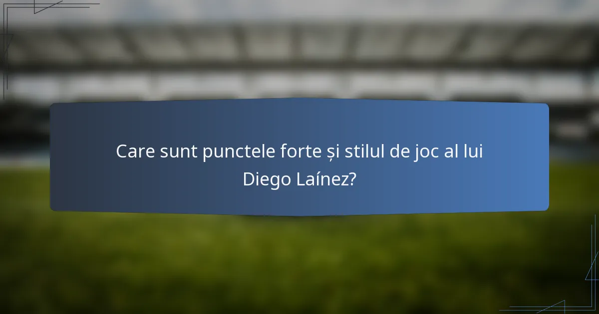 Care sunt punctele forte și stilul de joc al lui Diego Laínez?