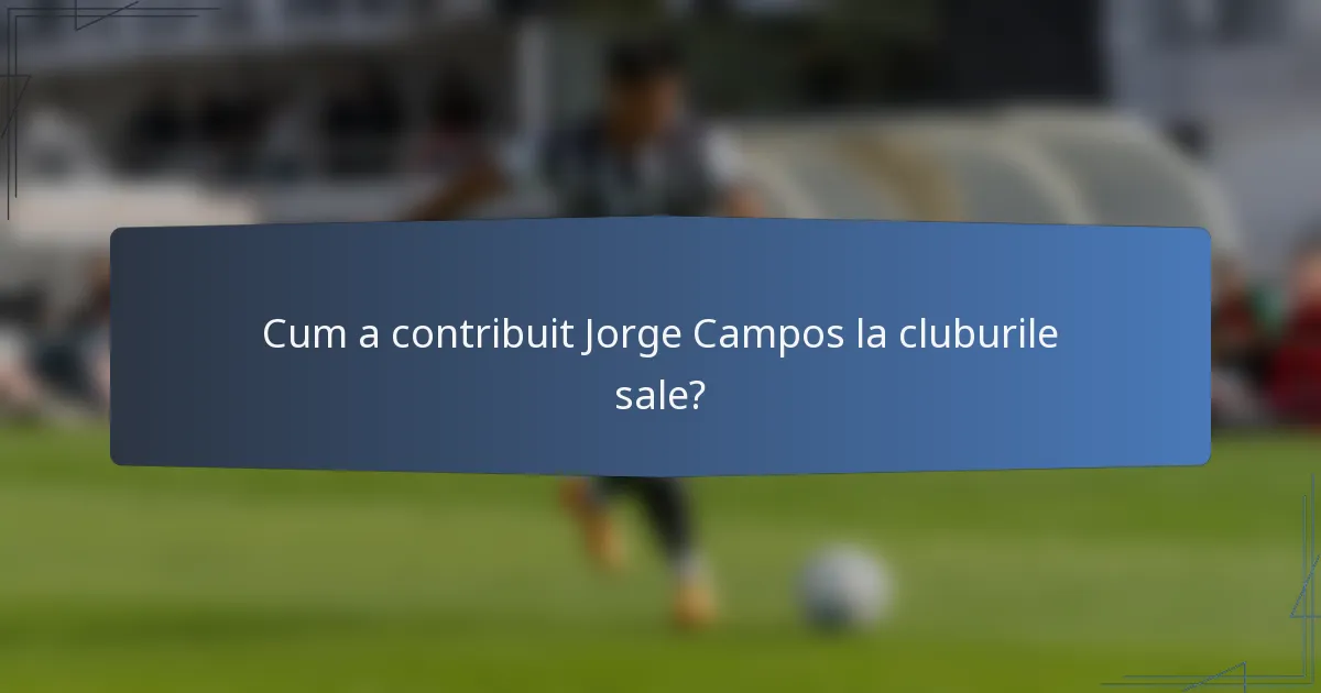 Cum a contribuit Jorge Campos la cluburile sale?