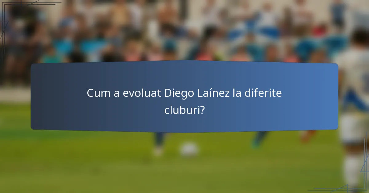 Cum a evoluat Diego Laínez la diferite cluburi?