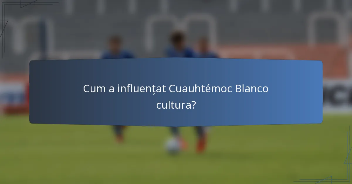 Cum a influențat Cuauhtémoc Blanco cultura?