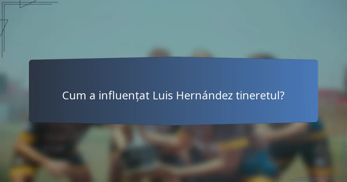 Cum a influențat Luis Hernández tineretul?