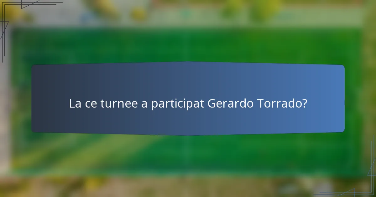 La ce turnee a participat Gerardo Torrado?